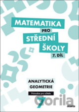 Matematika pro střední školy 7. díl Průvodce pro učitele
