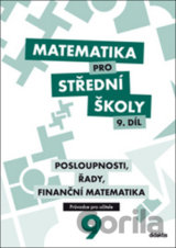 Matematika pro střední školy 9. díl Průvodce pro učitele