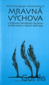 Mravná výchova v štátnom národnom školstve na Slovensku v rokoch 1918-1939