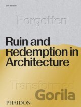 Ruin and Redemption in Architecture