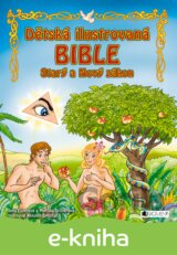 Dětská ilustrovaná bible – Starý a Nový zákon