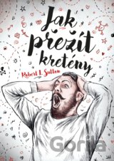 Jak přežít kretény