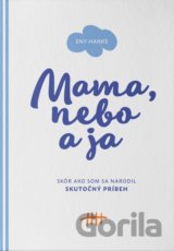 Mama, nebo a ja