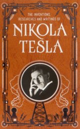 The Inventions, Researches and Writings of Nikola Tesla