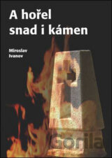 A hořel snad i kámen