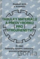 Tabulky materiálů a předvýrobků (pro) strojírenství - III. část