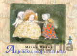Anjeličku, môj strážničku