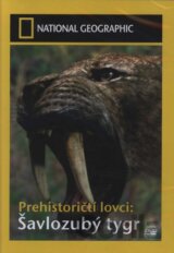 Prehistoričtí lovci: Šavlozubý tygr (National Geographic)
