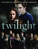 Twilight - The Complete Illustrated Movie Companion
