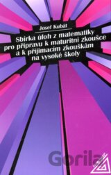 Sbírka úloh z matematiky pro přípravu k maturitní zkoušce a k přijímac.zk.na VŠ