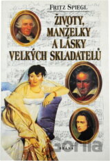 Životy, manželky a lásky velkých skladatelů