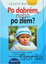 Po dobrém, nebo po zlém?