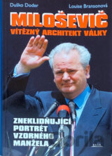 Miloševič - Vítězný architekt války