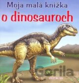 Moja malá knižka o dinosauroch