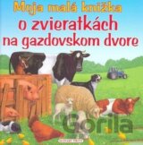 Moja malá knižka o zvieratkách na gazdovskom dvore