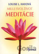 Miluj svoj život - Meditácie