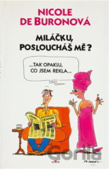 Miláčku, posloucháš mě?
