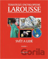 Tematické encyklopedie Larousse Svět a lidé