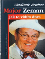 Major Zeman-Jak to vidím dnes