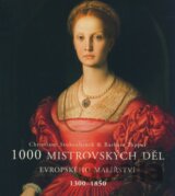 1000 mistrovských děl evropského malířství 1300 - 1850