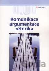 Komunikace, argumentace, rétorika