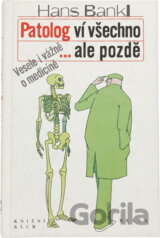 Patolog ví všechno...ale pozdě