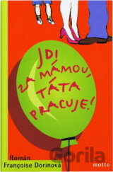 Jdi za mámou, táta pracuje!