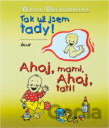 Tak už jsem tady!Ahoj mami,ahoj tati!