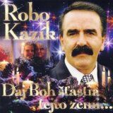 Robo Kazík: Daj Boh Šťastia Tejto Zemi...