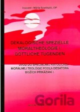Úvod do špeciálnej katolíckej morálnej teológie podľa Desatora Božích prikázaní I.