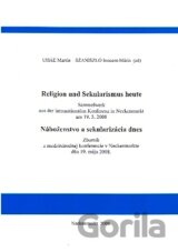 Náboženstvo a sekularizácia dnes / Religion und Sekularismus heute