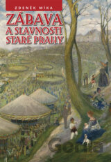 Zábava a slavnosti staré Prahy