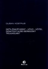 Dieťa/žiak/študent - učiteľ - učivo - didaktický alebo bermudský trojuholník?