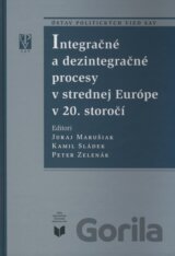 Integračné a dezintegračné procesy v strednej Európe v 20. storočí