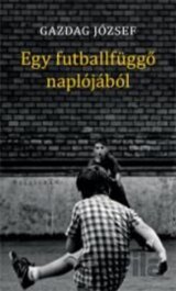 Egy futballfüggő naplójából