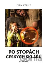 Po stopách českých sklářů