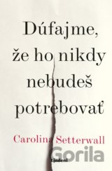 Dúfajme, že ho nikdy nebudeš potrebovať