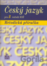 Český jazyk pro 3. ročník SOŠ Metodická příručka