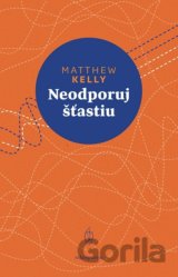 Neodporuj šťastiu
