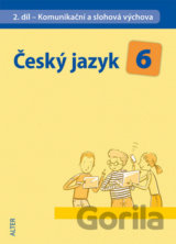 Český jazyk 6 II.díl Komunikační a slohová výchova