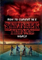 How to Survive in a Stranger Things World