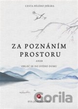Cesta bílého jeřába: Za poznáním prostoru aneb Obleč se do svého domu