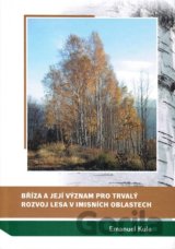 Bříza a její význam pro trvalý rozvoj lesa v imisních oblastech