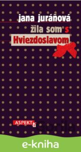 Žila som s Hviezdoslavom