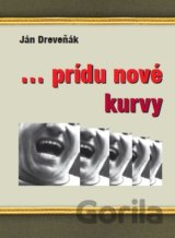 ... prídu nové kurvy