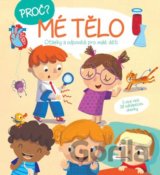 Proč? Otázky a odpovědi pro malé děti: Mé tělo