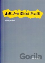 Jak jsem sbíral pověsti a jiné pověsti
