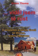 ... viděl jsem tě růst