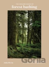 The Healing Magic of Forest Bathing