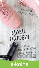 Mami, přidej!